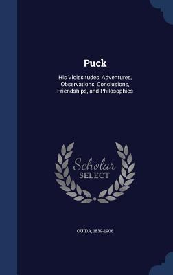 Puck: His Vicissitudes, Adventures, Observation... 1340072130 Book Cover