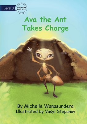 Ava the Ant Takes Charge 192299152X Book Cover