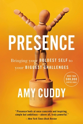 Presence: Bringing Your Boldest Self to Your Bi... 0316256587 Book Cover