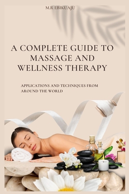 A Complete Guide to Massage Therapy: Applicatio... 9988344805 Book Cover