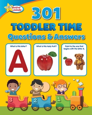 Active Minds 301 Toddler Time Questions and Ans... 1503761681 Book Cover