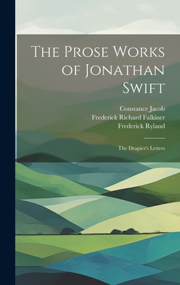 The Prose Works of Jonathan Swift: The Drapier'... 1019970146 Book Cover