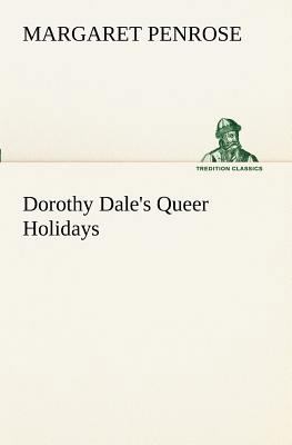 Dorothy Dale's Queer Holidays 3849170640 Book Cover