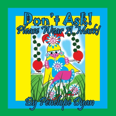 Don't Ask! Please Wear A Mask! [Large Print] 1614775419 Book Cover