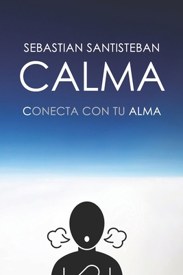 Calma: Guía espiritual para Conectar con tu ALM... [Spanish] B0DJZCQS6Q Book Cover