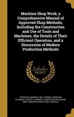 Machine Shop Work; a Comprehensive Manual of Ap... 1363775618 Book Cover