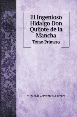 El Ingenioso Hidalgo Don Quijote de la Mancha: ... [Spanish] 5519688397 Book Cover