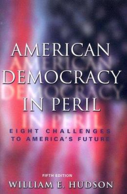 American Democracy in Peril: Eight Challenges t... 1933116730 Book Cover