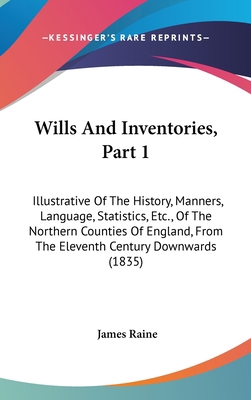 Wills And Inventories, Part 1: Illustrative Of ... 1437444164 Book Cover