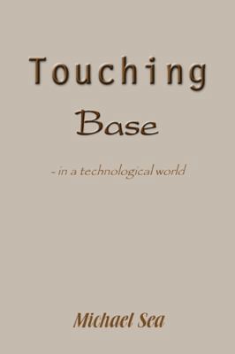 Touching base: - in a technological world 1420812750 Book Cover