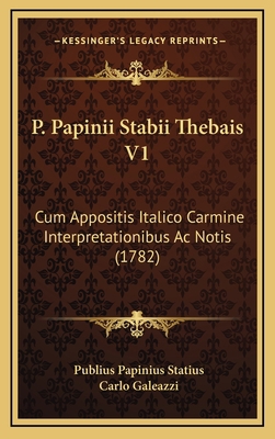 P. Papinii Stabii Thebais V1: Cum Appositis Ita... [Latin] 1166380211 Book Cover