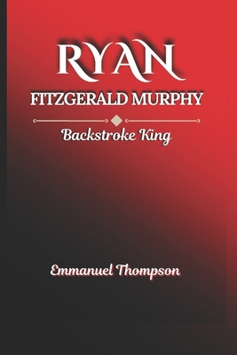 Ryan Fitzgerald Murphy: Backstroke King B0DTYTCS4X Book Cover