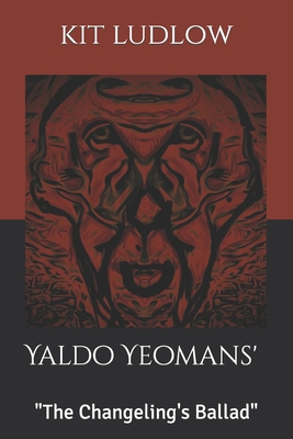 Yaldo Yeoman's The Changeling's Ballad B09CGFVH2T Book Cover