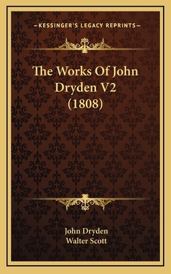 The Works Of John Dryden V2 (1808) 1165998262 Book Cover