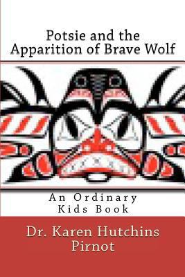 Potsie and the Apparition of Brave Wolf: An Ord... 1480285218 Book Cover