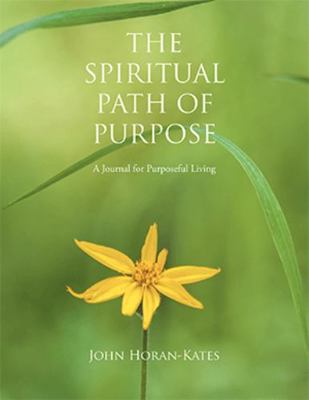 Hardcover Spiritual Path of Purpose : A Journal for Purposeful Living Book