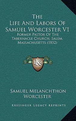 The Life And Labors Of Samuel Worcester V1: For... 1165130637 Book Cover