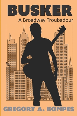 Busker: A Broadway Troubadour B0H268DLXW Book Cover