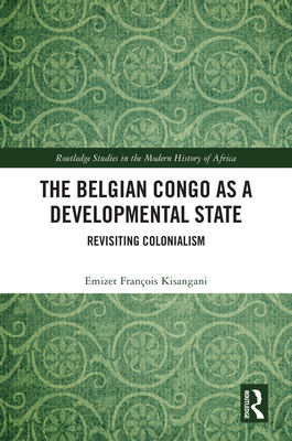 The Belgian Congo as a Developmental State: Rev... 1032254300 Book Cover
