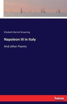 Napoleon III in Italy: And other Poems 3743340658 Book Cover