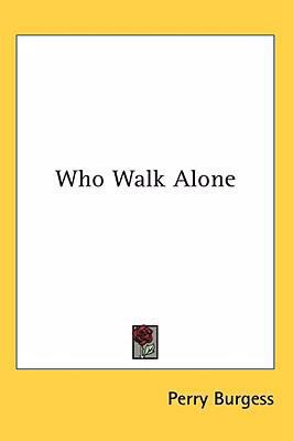 Who Walk Alone 1436707897 Book Cover