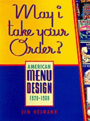 May I Take Your Order: American Menu Design 192... 0811817830 Book Cover