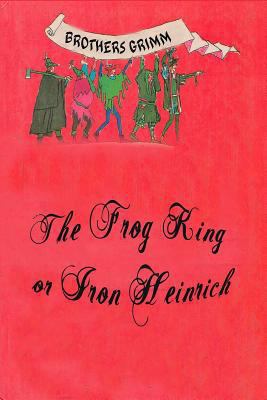 The Frog King or Iron Heinrich 1523877073 Book Cover