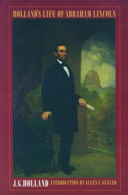 Holland's Life of Abraham Lincoln 0803273037 Book Cover