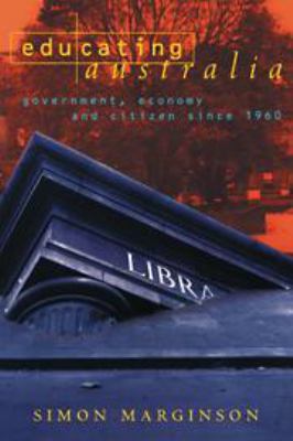 Educating Australia: Government, Economy and Ci... 1139166964 Book Cover