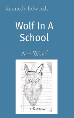 Wolf In A School: Air Wolf 1088023282 Book Cover
