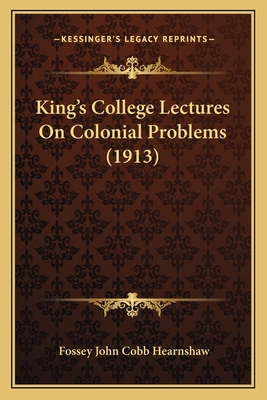 King's College Lectures On Colonial Problems (1... 1166178099 Book Cover