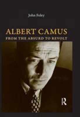 Albert Camus: From the Absurd to Revolt 1844651401 Book Cover
