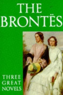 The Brontës: Three Great Novels 0192822853 Book Cover