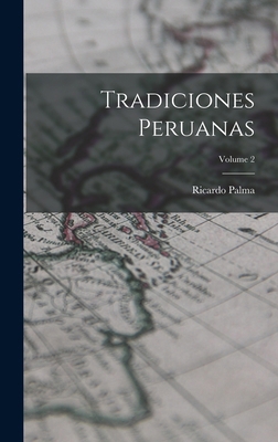 Tradiciones Peruanas; Volume 2 [Spanish] 1017797072 Book Cover