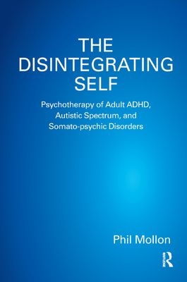 The Disintegrating Self: Psychotherapy of Adult... 0367327716 Book Cover
