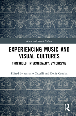 Experiencing Music and Visual Cultures: Thresho... 036718804X Book Cover