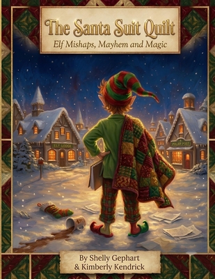 The Santa Suit Quilt: Elf Mishaps, Mayhem and M... B0H83M9YHH Book Cover