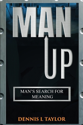 Man Up: Man's Search For Meaning 1960641271 Book Cover