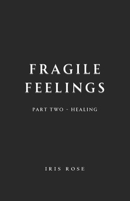 Fragile Feelings: Part Two - Healing B0F3P4MZXN Book Cover