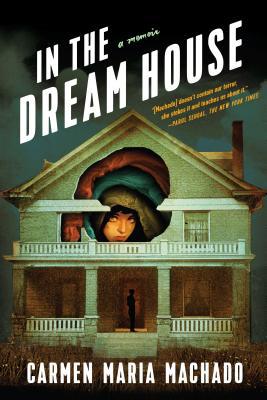 In the Dream House: A Memoir 1644450038 Book Cover