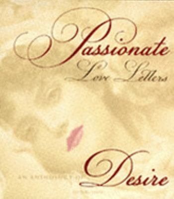Passionate Love Letters - An Anthology of Desire 0297835947 Book Cover