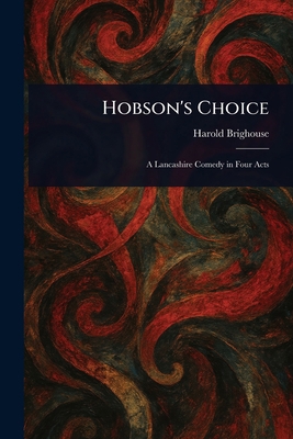 Hobson's Choice 1023074494 Book Cover