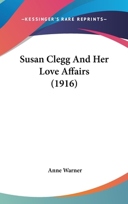 Susan Clegg And Her Love Affairs (1916) 1436527732 Book Cover