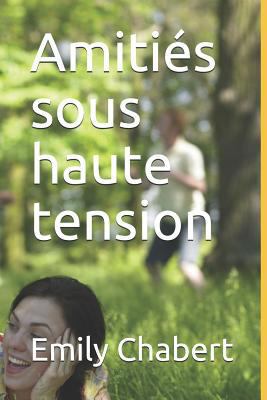 Amitiés sous haute tension [French] 1720143765 Book Cover