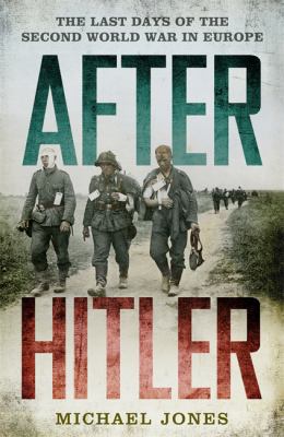 After Hitler: The Last Days of the Second World... 1848544944 Book Cover