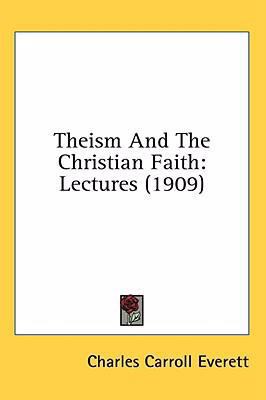 Theism And The Christian Faith: Lectures (1909) 1436571200 Book Cover