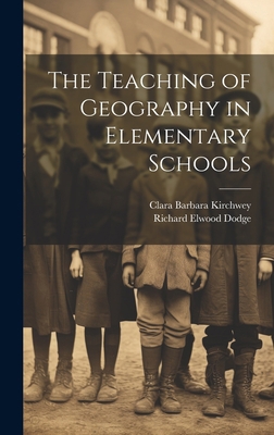 The Teaching of Geography in Elementary Schools 1019424923 Book Cover