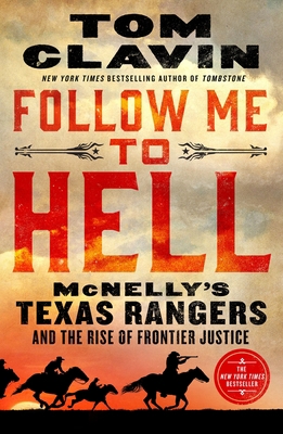 Follow Me to Hell: McNelly's Texas Rangers and ... 1250214572 Book Cover