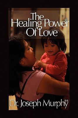 The Healing Power of Love 1450026907 Book Cover