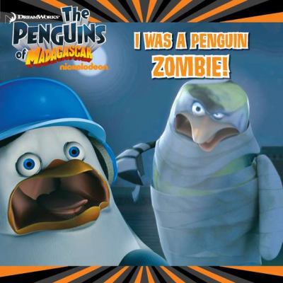 I Was a Penguin Zombie! (Penguins of Madagascar) 0448456192 Book Cover